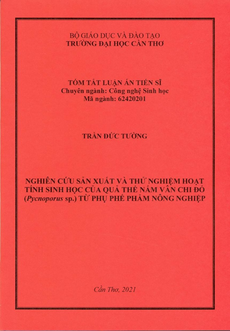 Tóm tắt Luận án Nghiên cứu sản xuất và thử nghiệm hoạt tính sinh học của quả thể nấm vân chi đỏ (Pycnoporus sp.) từ phụ phế phẩm nông nghiệp trang 1 Tóm tắt Luận án Nghiên cứu sản xuất và thử nghiệm hoạt tính sinh học của quả thể nấm vân chi đỏ (Pycnoporus sp.) từ phụ phế phẩm nông nghiệp trang 1