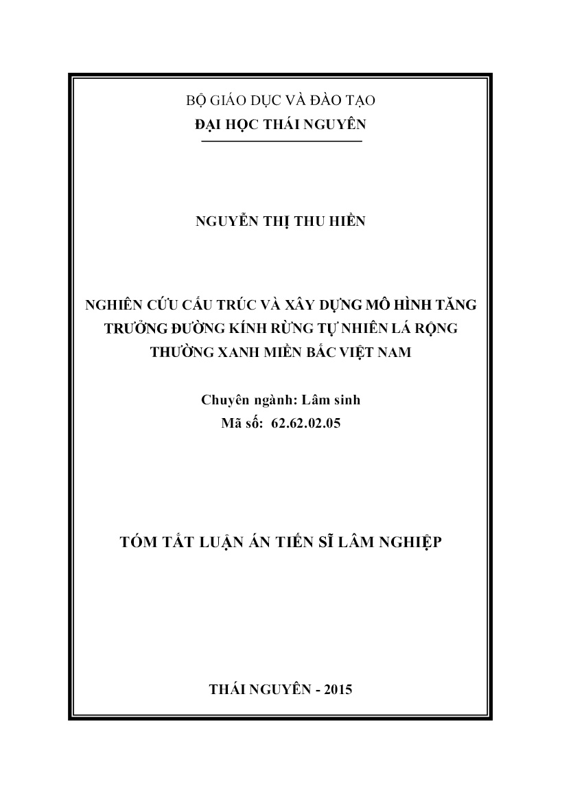 Tóm tắt Luận án Nghiên cứu cấu trúc và xây dựng mô hình tăng trưởng đường kính rừng tự nhiên lá rộng thường xanh miền Bắc Việt Nam trang 1 Tóm tắt Luận án Nghiên cứu cấu trúc và xây dựng mô hình tăng trưởng đường kính rừng tự nhiên lá rộng thường xanh miền Bắc Việt Nam trang 1