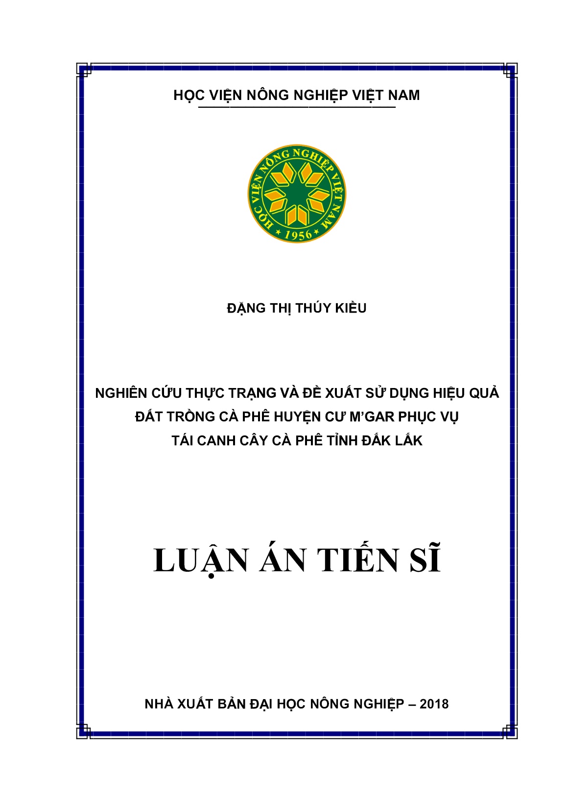 Luận án Nghiên cứu thực trạng và đề xuất sử dụng hiệu quả đất trồng cà phê huyện Cư M’gar phục vụ tái canh cây cà phê tỉnh Đắk Lắk trang 1 Luận án Nghiên cứu thực trạng và đề xuất sử dụng hiệu quả đất trồng cà phê huyện Cư M’gar phục vụ tái canh cây cà phê tỉnh Đắk Lắk trang 1
