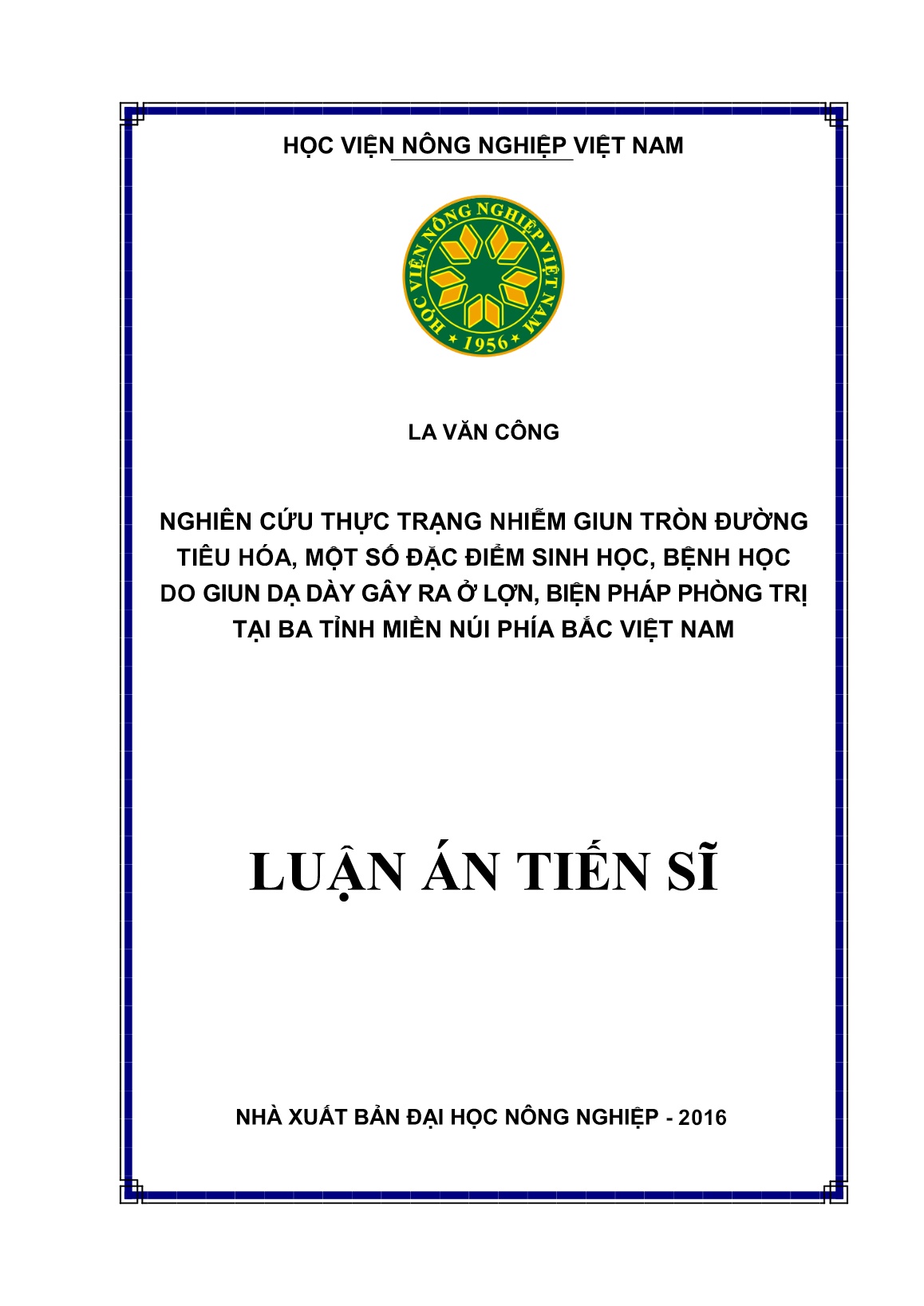Luận án Nghiên cứu thực trạng nhiễm giun tròn đường tiêu hóa, một số đặc điểm sinh học, bệnh học do giun dạ dày gây ra ở lợn, biện pháp phòng trị tại ba tỉnh miền núi phía Bắc Việt Nam trang 1