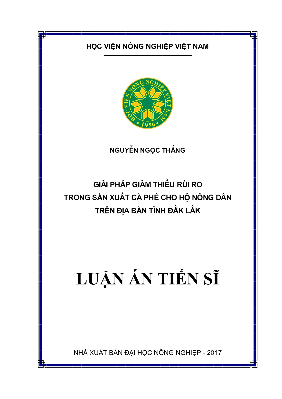 Luận án Giải pháp giảm thiểu rủi ro trong sản xuất cà phê cho hộ nông dân trên địa bàn tỉnh Đắk Lắk trang 1 Luận án Giải pháp giảm thiểu rủi ro trong sản xuất cà phê cho hộ nông dân trên địa bàn tỉnh Đắk Lắk trang 1