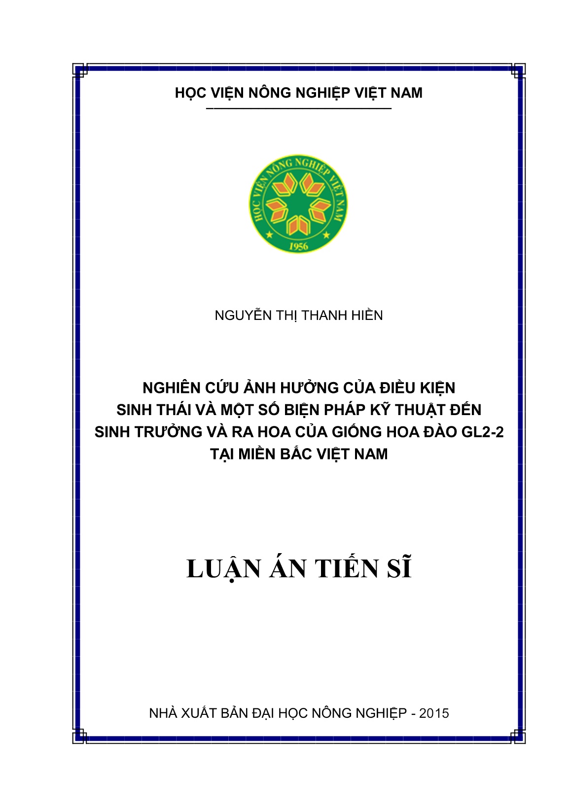 Luận án Nghiên cứu ảnh hưởng của điều kiện sinh thái và một số biện pháp kỹ thuật đến sinh trưởng và ra hoa của giống hoa đào GL2-2 tại miền Bắc Việt Nam trang 1