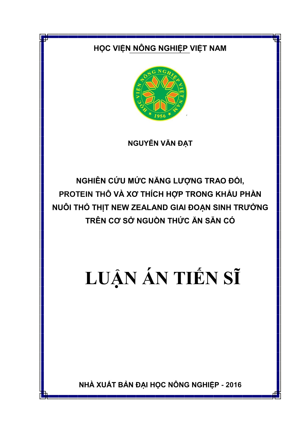Luận án Nghiên cứu mức năng lượng trao đổi, protein thô và xơ thích hợp trong khẩu phần nuôi thỏ thịt New Zealand giai đoạn sinh trưởng trên cơ sở nguồn thức ăn sẵn có trang 1