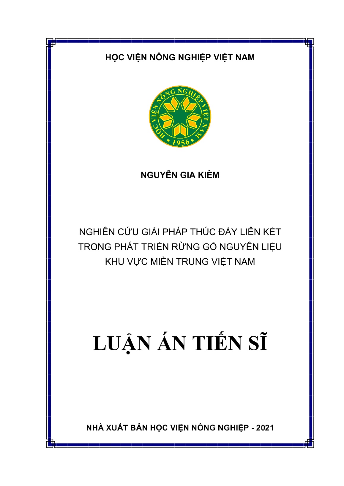 Luận án Nghiên cứu giải pháp thúc đẩy liên kết trong phát triển rừng gỗ nguyên liệu khu vực miền Trung Việt Nam trang 1 Luận án Nghiên cứu giải pháp thúc đẩy liên kết trong phát triển rừng gỗ nguyên liệu khu vực miền Trung Việt Nam trang 1
