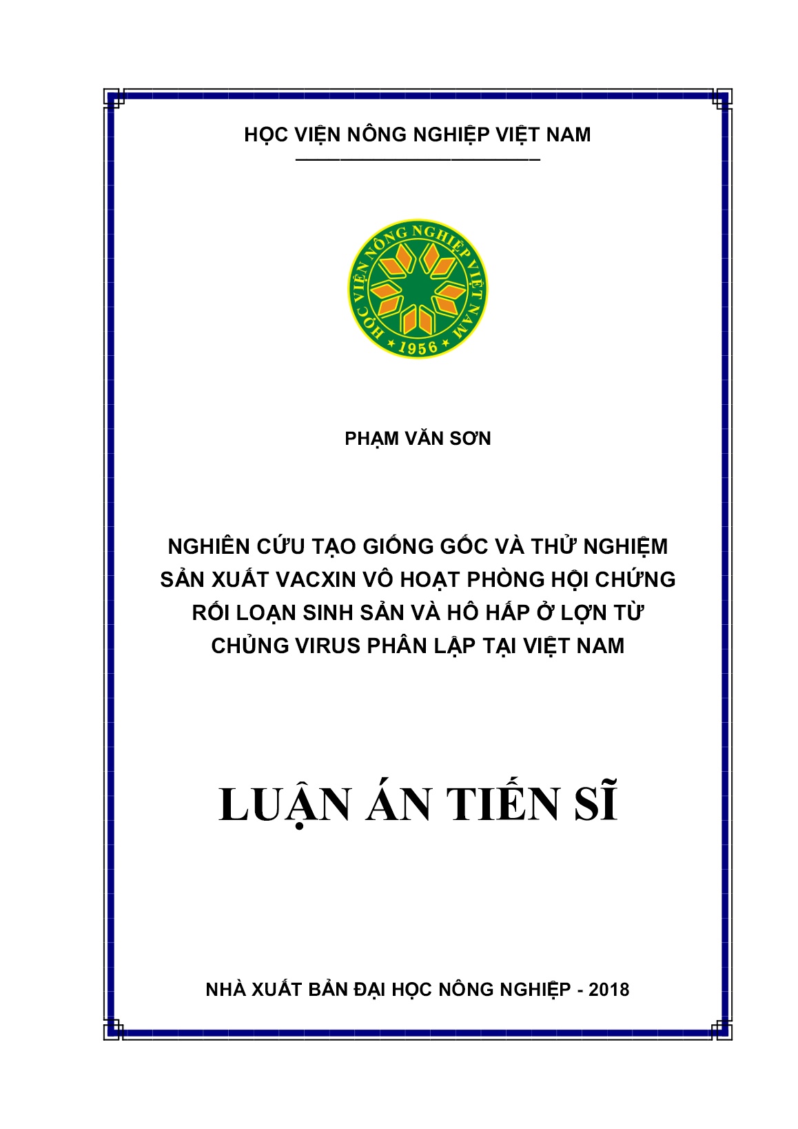 Luận án Nghiên cứu tạo giống gốc và thử nghiệm sản xuất Vacxin vô hoạt phòng hội chứng rối loạn sinh sản và hô hấp ở lợn từ chủng virus phân lập tại Việt Nam trang 1 Luận án Nghiên cứu tạo giống gốc và thử nghiệm sản xuất Vacxin vô hoạt phòng hội chứng rối loạn sinh sản và hô hấp ở lợn từ chủng virus phân lập tại Việt Nam trang 1