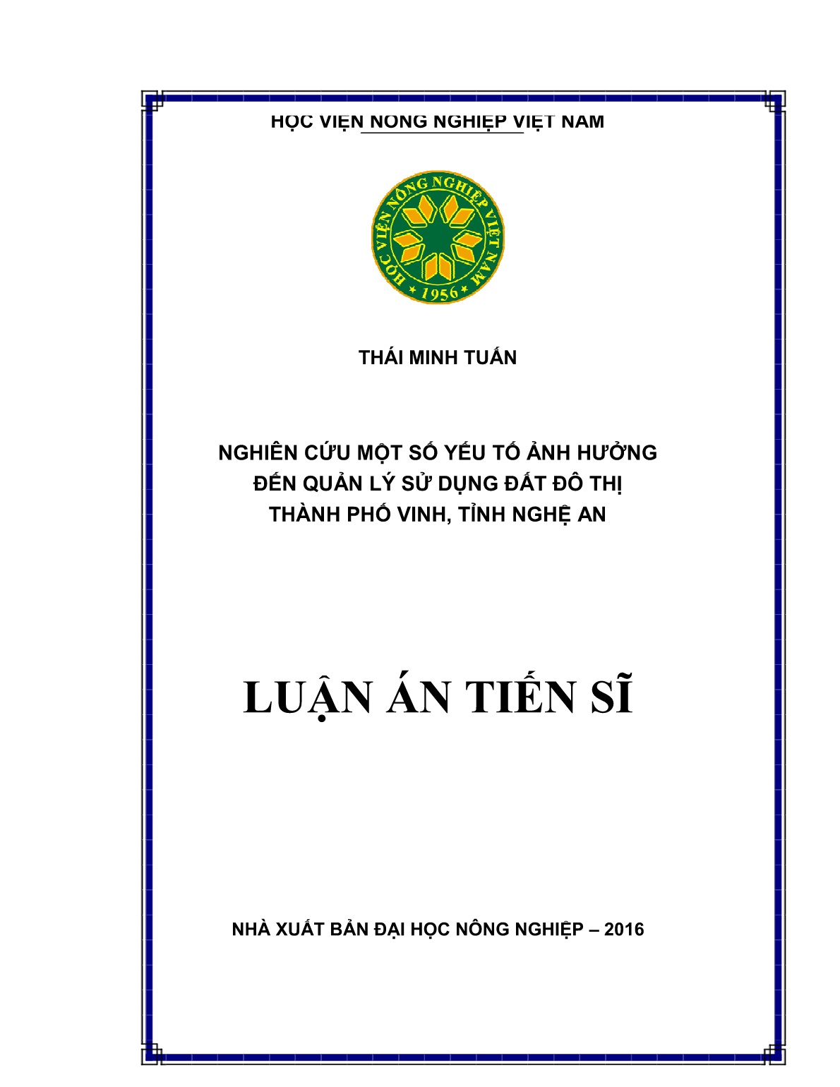 Luận án Nghiên cứu một số yếu tố ảnh hưởng đến quản lý sử dụng đất đô thị Thành phố vinh, tỉnh Nghệ An trang 1 Luận án Nghiên cứu một số yếu tố ảnh hưởng đến quản lý sử dụng đất đô thị Thành phố vinh, tỉnh Nghệ An trang 1