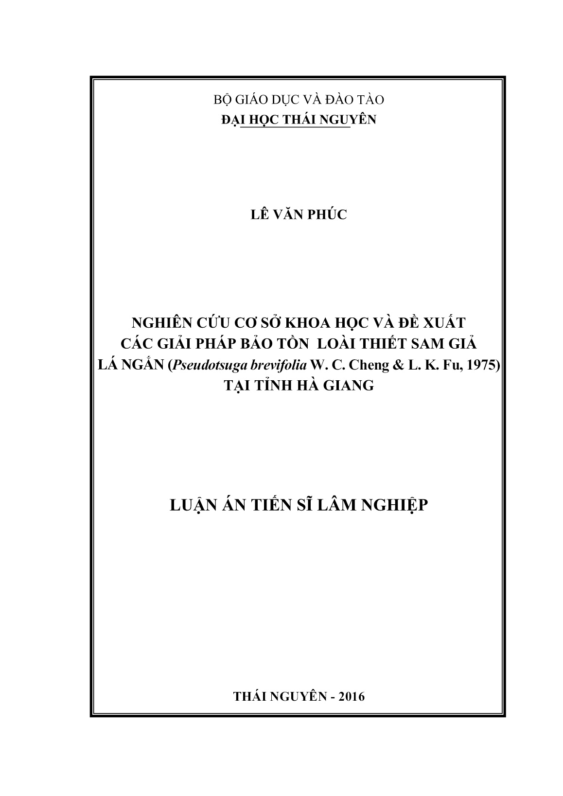 Luận án Nghiên cứu cơ sở khoa học và đề xuất các giải pháp bảo tồn loài thiết sam giả lá ngắn (Pseudotsuga brevifolia W. C. Cheng & L. K. Fu, 1975) tại tỉnh Hà Giang trang 1