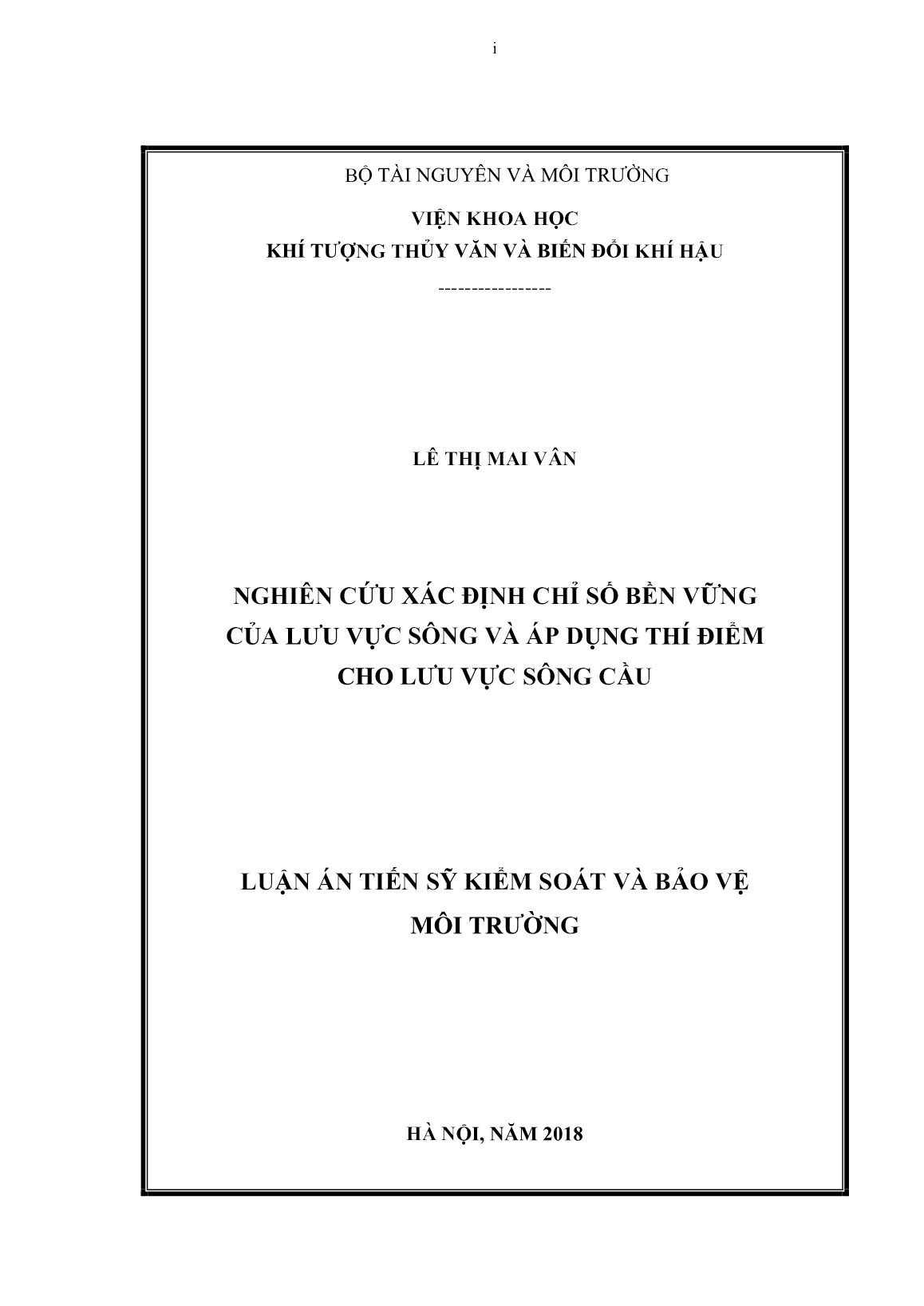Luận án Nghiên cứu xác định chỉ số bền vững của lưu vực sông và áp dụng thí điểm cho lưu vực sông Cầu trang 1 Luận án Nghiên cứu xác định chỉ số bền vững của lưu vực sông và áp dụng thí điểm cho lưu vực sông Cầu trang 1