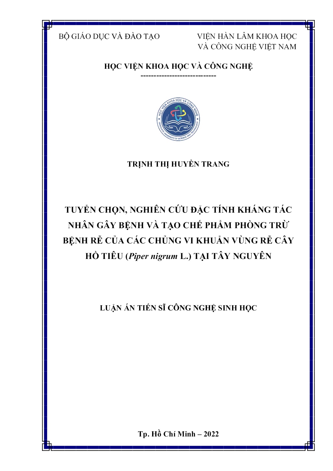 Luận án Tuyển chọn, nghiên cứu đặc tính kháng tác nhân gây bệnh và tạo chế phẩm phòng trừ bệnh rễ của các chủng vi khuẩn vùng rễ cây hồ tiêu (Piper nigrum L.) tại Tây Nguyên trang 1 Luận án Tuyển chọn, nghiên cứu đặc tính kháng tác nhân gây bệnh và tạo chế phẩm phòng trừ bệnh rễ của các chủng vi khuẩn vùng rễ cây hồ tiêu (Piper nigrum L.) tại Tây Nguyên trang 1