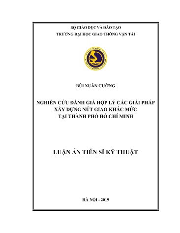 Luận án Nghiên cứu đánh giá hợp lý các giải pháp xây dựng nút giao khác mức tại Thành phố Hồ Chí Minh