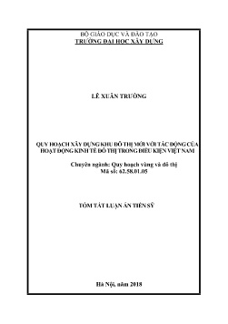 Tóm tắt Luận án Quy hoạch xây dựng khu đô thị mới với tác động của hoạt động kinh tế đô thị trong điều kiện Việt Nam