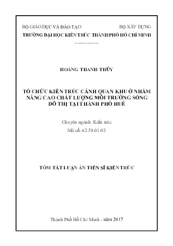 Tóm tắt Luận án Tổ chức kiến trúc cảnh quan khu ở nhằm nâng cao chất lượng môi trường sống đô thị tại Thành phố Huế