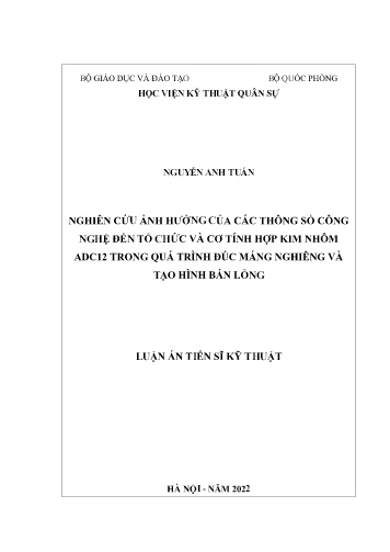 Luận án Nghiên cứu ảnh hưởng của các thông số công nghệ đến tổ chức và cơ tính hợp kim nhôm ADC12 trong quá trình đúc máng nghiêng và tạo hình bán lỏng