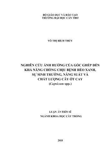 Luận án Nghiên cứu ảnh hưởng của gốc ghép đến khả năng chống chịu bệnh héo xanh, sự sinh trưởng, năng suất và chất lượng cây ớt cay (Capsicum spp.)