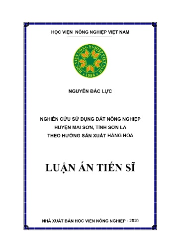 Luận án Nghiên cứu sử dụng đất nông nghiệp huyện Mai Sơn, tỉnh Sơn La theo hướng sản xuất hàng hóa Luận án Nghiên cứu sử dụng đất nông nghiệp huyện Mai Sơn, tỉnh Sơn La theo hướng sản xuất hàng hóa