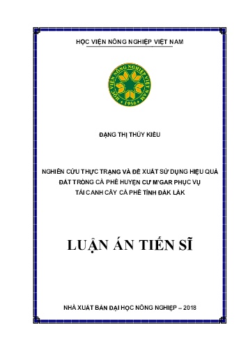 Luận án Nghiên cứu thực trạng và đề xuất sử dụng hiệu quả đất trồng cà phê huyện Cư M’gar phục vụ tái canh cây cà phê tỉnh Đắk Lắk