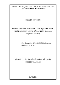 Tóm tắt Luận án Nghiên cứu ảnh hưởng của chế độ xử lý thủy - nhiệt đến chất lượng gỗ bạch đàn (Eucalyptus urophylla S.T. Blake)