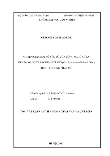 Tóm tắt Luận án Nghiên cứu một số yếu tố của công nghệ xử lý biến dạng gỗ xẻ bạch đàn trắng (eucalyptus camaldulensis dehn) bằng phương pháp xẻ