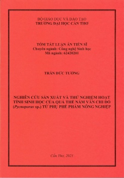 Tóm tắt Luận án Nghiên cứu sản xuất và thử nghiệm hoạt tính sinh học của quả thể nấm vân chi đỏ (Pycnoporus sp.) từ phụ phế phẩm nông nghiệp