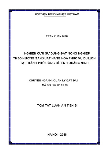 Tóm tắt Luận án Nghiên cứu sử dụng đất nông nghiệp theo hướng sản xuất hàng hóa phục vụ du lịch tại Thành phố Uông Bí, tỉnh Quảng Ninh