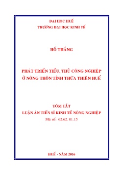 Tóm tắt Luận án Phát triển tiểu, thủ công nghiệp ở nông thôn tỉnh Thừa Thiên Huế Tóm tắt Luận án Phát triển tiểu, thủ công nghiệp ở nông thôn tỉnh Thừa Thiên Huế